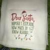 DEAR SANTA BEFORE I EXPLAIN HOW MUCH DO YOU KNOW Decorative Flour Sack Tea Dish Towel Kitchen Porch Patio Decor Gift Christmas Holiday Decor Handmade Chef Gift Housewarming Gift Wedding Gift - JAMsCraftCloset