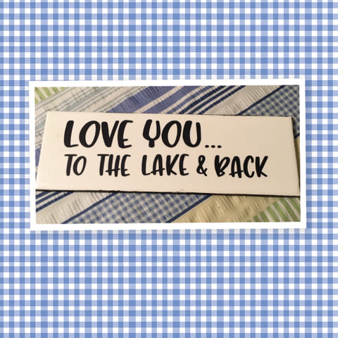 LOVE YOU TO THE LAKE AND BACK White Ceramic Tile Decal Sign Country Farmhouse Wall Art Gift Campers RV Home Decor-One of a Kind Funny Sign - JAMsCraftCloset