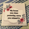 MY HOUSE WAS CLEAN YESTERDAY SORRY YOU MISSED IT Wall Art Ceramic Tile Sign Gift Idea Home Decor Positive Saying Handmade Sign Country Farmhouse Gift Campers RV Gift Home and Living Wall Hanging - JAMsCraftCloset