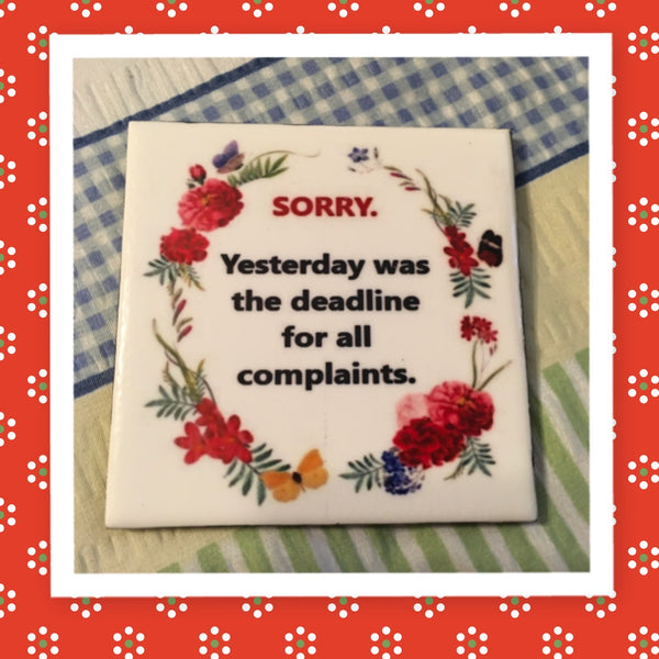 SORRY DEADLINE FOR COMPLAINTS Wall Art Ceramic Tile Funny Sign Gift Idea Home Decor Positive Saying Handmade Sign Country Farmhouse Gift Campers RV Gift Home and Living Wall Hanging  - JAMsCraftCloset