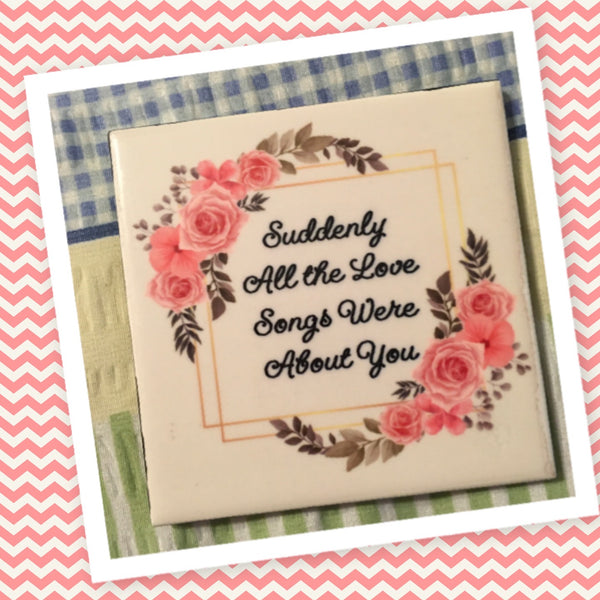 ALL THE LOVE SONGS ARE ABOUT YOU Wall Art Ceramic Tile Sign Gift Idea Home Decor Positive Saying Quote Handmade Sign Country Farmhouse Gift Campers RV Gift Home and Living Wall Hanging - JAMsCraftCloset