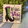 IF THE SHOE FITS PURPLE GREEN BLACK Wall Art Ceramic Tile Sign Gift Home Decor Halloween Decor Gift Idea Handmade Sign Country Farmhouse Gift Campers RV Gift Home and Living Wall Hanging - JAMsCraftCloset