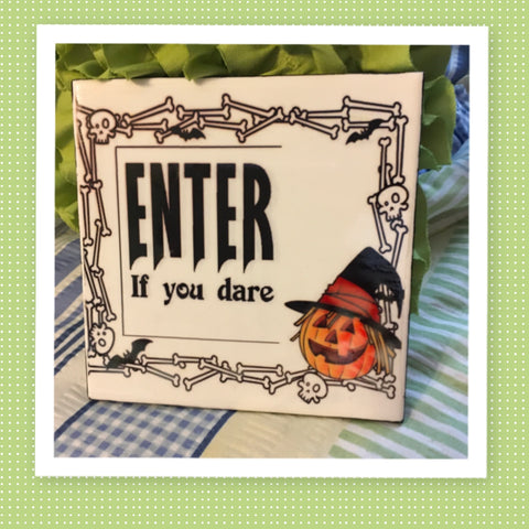 ENTER IF YOU DARE Wall Art Ceramic Tile Sign Gift Home Decor Halloween Decor Gift Idea Handmade Sign Country Farmhouse Gift Campers RV Gift Home and Living Wall Hanging - JAMsCraftCloset