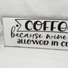 COFFEE BECAUSE WINE IS NOT ALLOWED IN CLASS Tile Sign Funny KITCHEN Decor Wall Art Home Decor Gift Idea Handmade Sign Country Farmhouse Campers RV Home Decor-Home and Living Wall Hanging - JAMsCraftCloset