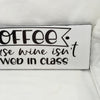 COFFEE BECAUSE WINE IS NOT ALLOWED IN CLASS Tile Sign Funny KITCHEN Decor Wall Art Home Decor Gift Idea Handmade Sign Country Farmhouse Campers RV Home Decor-Home and Living Wall Hanging - JAMsCraftCloset