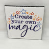 CREATE YOUR OWN MAGIC Wall Art Ceramic Tile Sign Gift Idea Home Decor Positive Saying Quote Affirmation Handmade Sign Country Farmhouse Gift Campers RV Gift Home and Living Wall Hanging - JAMsCraftCloset