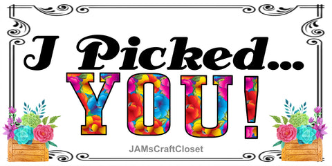 Digital Graphic Design SVG-PNG-JPEG Download I PICKED YOU Positive Saying Crafters Delight - JAMsCraftCloset