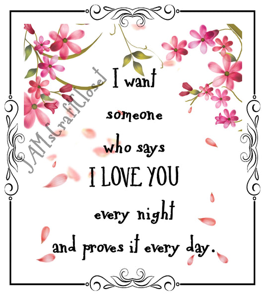 I WANT SOMEONE THAT SAYS I LOVE YOU - DIGITAL GRAPHICS  My digital SVG, PNG and JPEG Graphic downloads for the creative crafter are graphic files for those that use the Sublimation or Waterslide techniques - JAMsCraftCloset