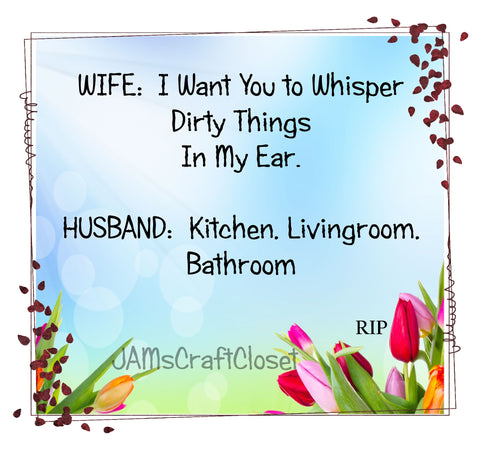 I WANT YOU TO WHISPER DIRTY THINGS IN MY EAR - DIGITAL GRAPHICS  My digital SVG, PNG and JPEG Graphic downloads for the creative crafter are graphic files for those that use the Sublimation or Waterslide techniques - JAMsCraftCloset
