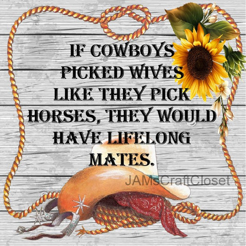 IF COWBOYS PICKED WIVES LIKE HORSES- DIGITAL GRAPHICS  My digital SVG, PNG and JPEG Graphic downloads for the creative crafter are graphic files for those that use the Sublimation or Waterslide techniques - JAMsCraftCloset