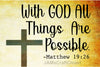 Digital Graphic Design SVG-PNG-JPEG Download WITH GOD ALL THINGS ARE POSSIBLE Faith Scripture Crafters Delight - JAMsCraftCloset