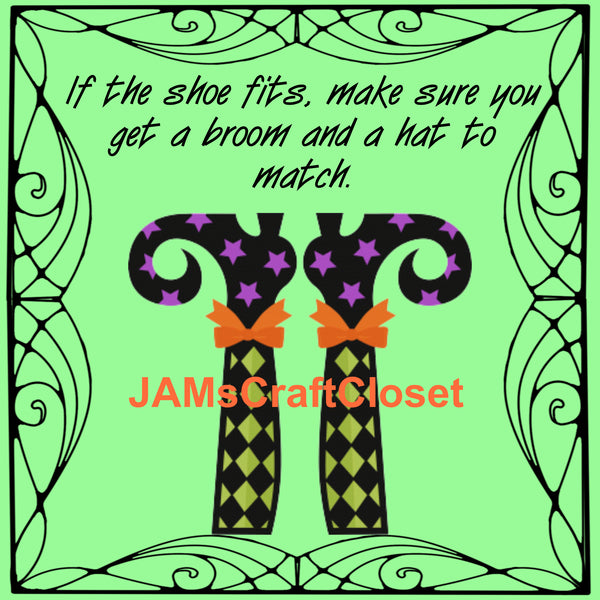 IF THE SHOE FITS Digital Graphic SVG-PNG-JPEG Download Halloween Crafters Delight - JAMsCraftCloset