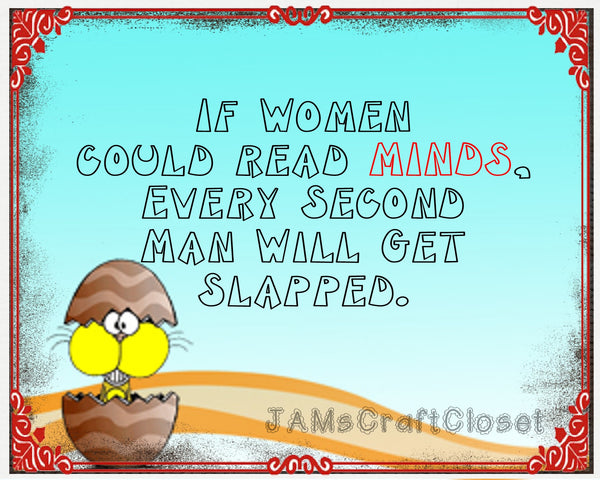 IF WOMEN COULD READ MINDS - DIGITAL GRAPHICS  My digital SVG, PNG and JPEG Graphic downloads for the creative crafter are graphic files for those that use the Sublimation or Waterslide techniques - JAMsCraftCloset