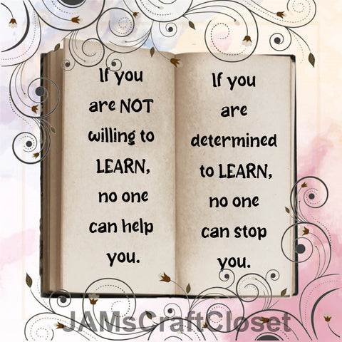IF YOU ARE NOT WILLING TO LEARN -  DIGITAL GRAPHICS  My digital SVG, PNG and JPEG Graphic downloads for the creative crafter are graphic files for those that use the Sublimation or Waterslide techniques - JAMsCraftCloset