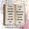 IF YOU ARE NOT WILLING TO LEARN -  DIGITAL GRAPHICS  My digital SVG, PNG and JPEG Graphic downloads for the creative crafter are graphic files for those that use the Sublimation or Waterslide techniques - JAMsCraftCloset