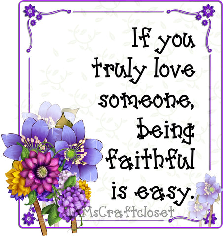 IF YOU TRULY LOVE SOMEONE - DIGITAL GRAPHICS  My digital SVG, PNG and JPEG Graphic downloads for the creative crafter are graphic files for those that use the Sublimation or Waterslide techniques - JAMsCraftCloset