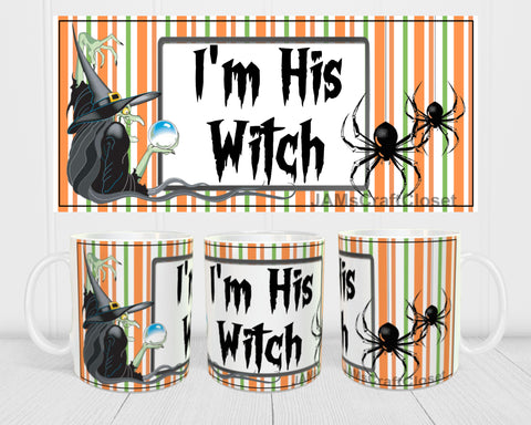 MUG Coffee Full Wrap Sublimation Digital Graphic Design Download I'M HIS WITCH Halloween SVG-PNG Crafters Delight - JAMsCraftCloset