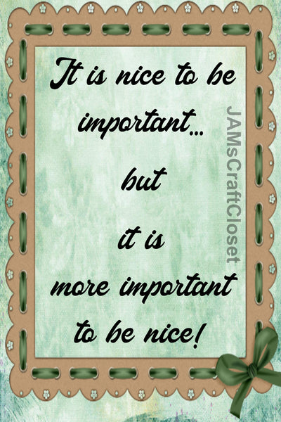 Digital Graphic Design SVG-PNG-JPEG Download Sublimation Positive Saying IT IS NICE TO BE IMPORTANT Home Decor Crafters Delight - JAMsCraftCloset