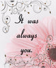 IT WAS ALWAYS YOU - DIGITAL GRAPHICS   My digital SVG, PNG and JPEG Graphic downloads for the creative crafter are graphic files for those that use the Sublimation or Waterslide techniques - JAMsCraftCloset