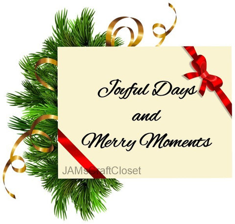 JOYFUL DAYS AND MERRY MOMENTS - DIGITAL GRAPHICS  This file contains 4 graphics..  My digital PNG and JPEG Graphic downloads for the creative crafter are graphic files for those that use the Sublimation or Waterslide techniques - JAMsCraftCloset