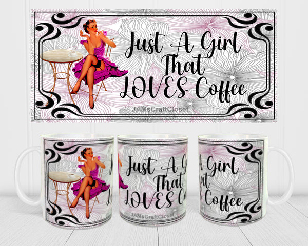MUG Coffee Full Wrap Sublimation Digital Graphic Design Download JUST A GIRL THAT LOVES COFFEE SVG-PNG Crafters Delight- Digital Graphic Design - JAMsCraftCloset 