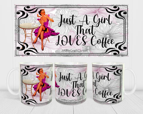 MUG Coffee Full Wrap Sublimation Digital Graphic Design Download JUST A GIRL THAT LOVES COFFEE SVG-PNG Crafters Delight {{ JAMsCraftCloset }}