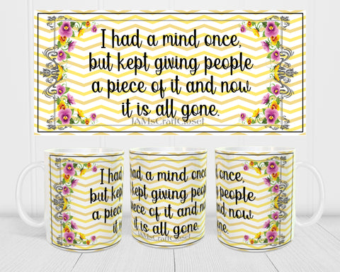 MUG Coffee Full Wrap Sublimation Digital Graphic Design Download I HAD A MIND ONCE SVG-PNG Crafters Delight - JAMsCraftCloset