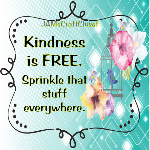 KINDNESS IS FREE Digital Graphic SVG-PNG-JPEG Download Positive Saying Love Crafters Delight - JAMsCraftCloset