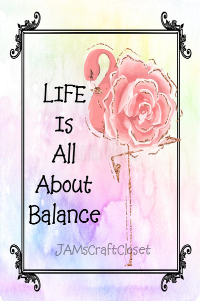 LIFE IS ALL ABOUT BALANCE - DIGITAL GRAPHICS  My digital SVG, PNG and JPEG Graphic downloads for the creative crafter are graphic files for those that use the Sublimation or Waterslide techniques -  JAMsCraftCloset