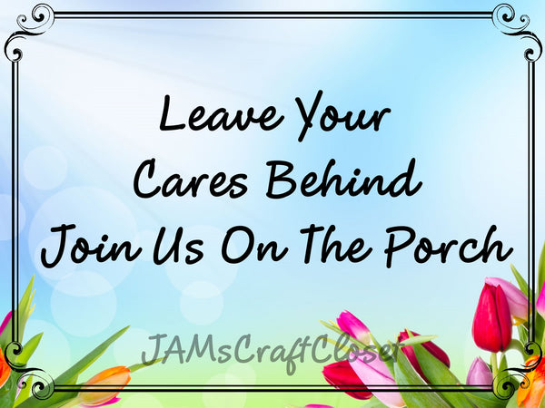 LEAVE YOUR CARES BEHIND - DIGITAL GRAPHICS  My digital SVG, PNG and JPEG Graphic downloads for the creative crafter are graphic files for those that use the Sublimation or Waterslide techniques - JAMsCraftCloset