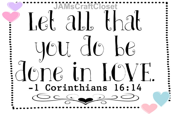Digital Graphic Design SVG-PNG-JPEG Download LET ALL THAT YOU DO BE DONE IN LOVE Faith Scripture Crafters Delight - JAMsCraftCloset