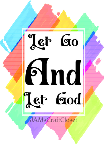 Digital Graphic Design SVG-PNG-JPEG Download LET GO AND LET GOD Faith Crafters Delight - JAMsCraftCloset