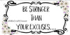 License Vanity Plate Front Plate Clever Funny Custom Plate Car Tag BE STRONGER THAN YOUR EXCUSES Sublimation on Metal Gift Idea - JAMsCraftCloset