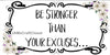 License Plate Digital Graphic Design Download BE STRONGER THAN YOUR EXCUSE  SVG-PNG-JPEG Sublimation Crafters Delight - JAMsCraftCloset