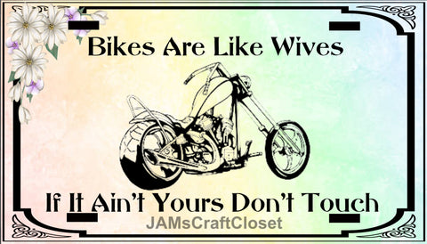 Motorcycle License Vanity Plate Custom Tag Front Clever Funny Unique BIKES ARE LIKE WIVES Sublimation on Metal - JAMsCraftCloset