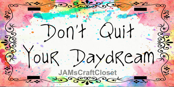 License Plate Digital Graphic Design Download DONT QUIT YOUR DAYDREAM SVG-PNG-JPEG Sublimation Crafters Delight - JAMsCraftCloset