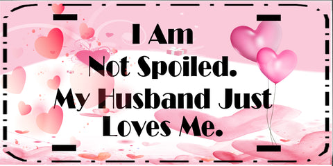 License Plate Digital Graphic Design Download I AM NOT SPOILED SVG-PNG-JPEG Sublimation Crafters Delight - JAMsCraftCloset