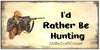 License Vanity Plate Front Plate Clever Funny Custom Plate Car Tag I WOULD RATHER BE HUNTING 4 Sublimation on Metal Gift Idea - JAMsCraftCloset
