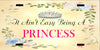 License Vanity Plate Front Plate Clever Funny Custom Plate Car Tag IT AINT EASY BEING A PRINCESS Sublimation on Metal Gift Idea - JAMsCraftCloset