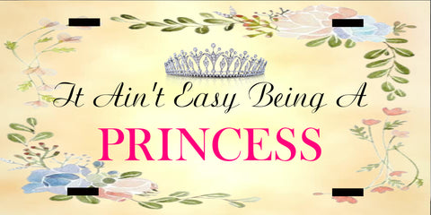 License Plate Digital Graphic Design Download IT AINT EASY BEING A PRINCESS SVG-PNG Sublimation Crafters Delight - JAMsCraftCloset
