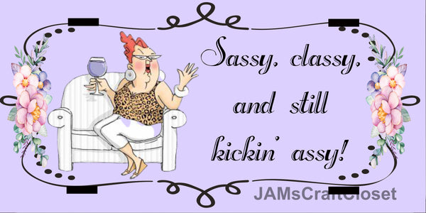 License Plate Digital Graphic Design Download SASSY CLASSY KICKIN ASSY SVG-PNG-JPEG Sublimation Crafters Delight - JAMsCraftCloset