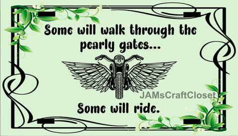 Motorcycle License Vanity Plate Custom Tag Front Clever Funny Unique SOME WILL WALK THROUGH THE PEARLY GATES Sublimation on Metal - JAMsCraftCloset