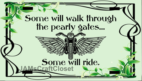 License Plate Motorcycle Digital Graphic Design Download SOME WILL WLAK THROUGH THE PEARLY GATES SVG-PNG-JPEG Sublimation Crafters Delight - JAMsCraftCloset