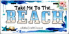 Digital Graphic Design SVG-PNG-JPEG Download TAKE ME TO THE BEACH Positive Saying Crafters Delight - JAMsCraftCloset
