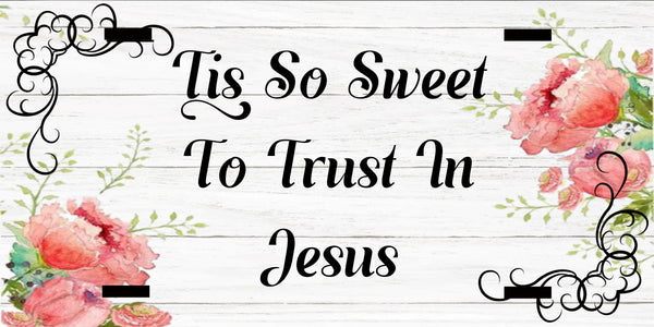 License Plate Digital Graphic Design Download TIS SO SWEET TO TRUST IN JESUS SVG-PNG-JPEG Sublimation Crafters Delight - JAMsCraftCloset