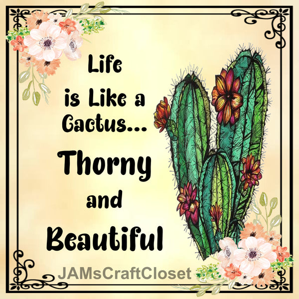 LIFE IS LIKE A CACTUS Cactus Quote - DIGITAL GRAPHICS  My digital SVG, PNG and JPEG Graphic downloads for the creative crafter are graphic files for those that use the Sublimation or Waterslide techniques - JAMsCraftCloset
