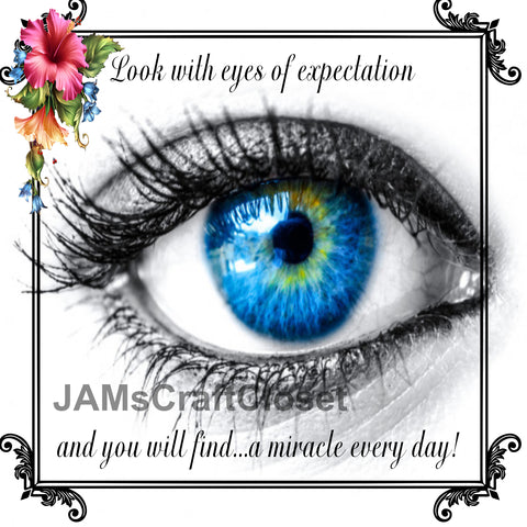 LOOK WITH EYES OF EXPECTATION Digital Graphic SVG-PNG-JPEG Download Positive Saying Love Crafters Delight - JAMsCraftCloset