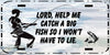 License Plate Digital Graphic Design Download LORD HELP ME CATCH A BIG FISH SVG-PNG-JPEG Positive Saying Crafters Delight - JAMsCraftCloset