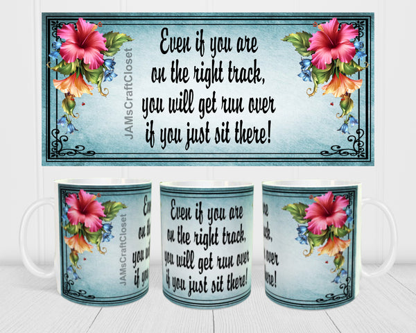 MUG Coffee Full Wrap Sublimation Digital Graphic Design Download EVEN IF YOU ARE ON THE RIGHT TRACK SVG-PNG Crafters Delight - JAMsCraftCloset