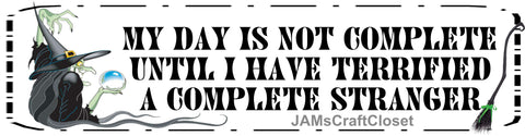 BUMPER STICKER Digital Graphic Sublimation Design SVG-PNG-JPEG Download MY DAY IS NOT COMPLETE Crafters Delight - JAMsCraftCloset